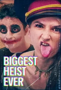 ดูหนัง Biggest Heist Ever (2024) ปล้นมโหฬาร