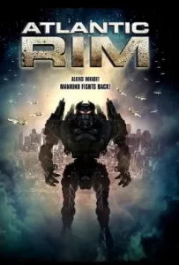 ดูหนัง Atlantic Rim (2013) อสูรเหล็กล้างพันธุ์มนุษย์