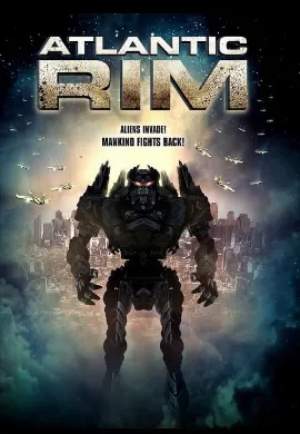 ดูหนัง Atlantic Rim (2013) อสูรเหล็กล้างพันธุ์มนุษย์