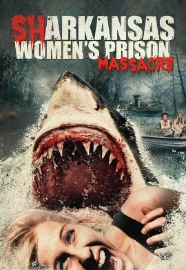 ดูหนัง Sharkansas Women s Prison Massacre (2015) อสูรฉลามกัดคุกแตก