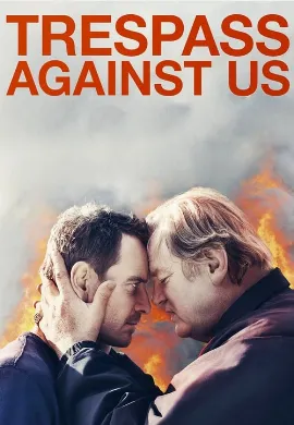 ดูหนัง Trespass Against Us (2017) ปล้น แยก แตก หัก