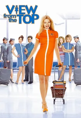 ดูหนัง View from the Top (2003) นางฟ้าตะลอนฝัน